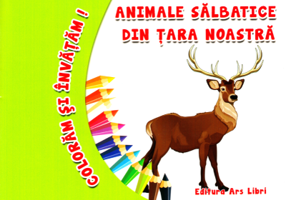 Coloram si invatam! Animale salbatice din tara noastra - Adina Grigore
