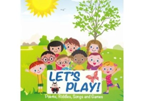 Let's play! Poems, riddles, songs and games