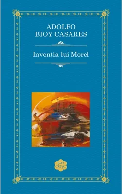 Invenția lui Morel - Hardcover - Adolfo Bioy Casares - RAO