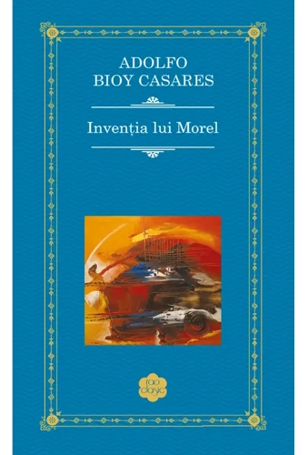 Invenția lui Morel - Hardcover - Adolfo Bioy Casares - RAO