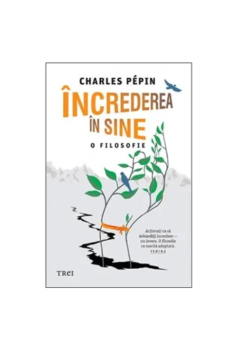 Încrederea în sine. O filosofie - Paperback brosat - Charles Pépin - Trei