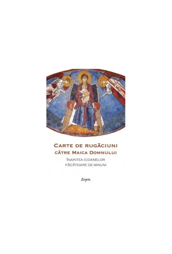Carte de rugăciuni către Maica Domnului înaintea icoanelor făcătoare de minuni - Paperback brosat - *** - Sophia
