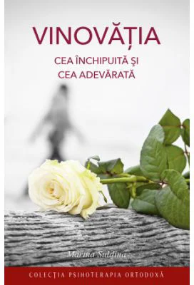 Vinovatia, cea inchipuita si cea adevarata - Marina Suldina