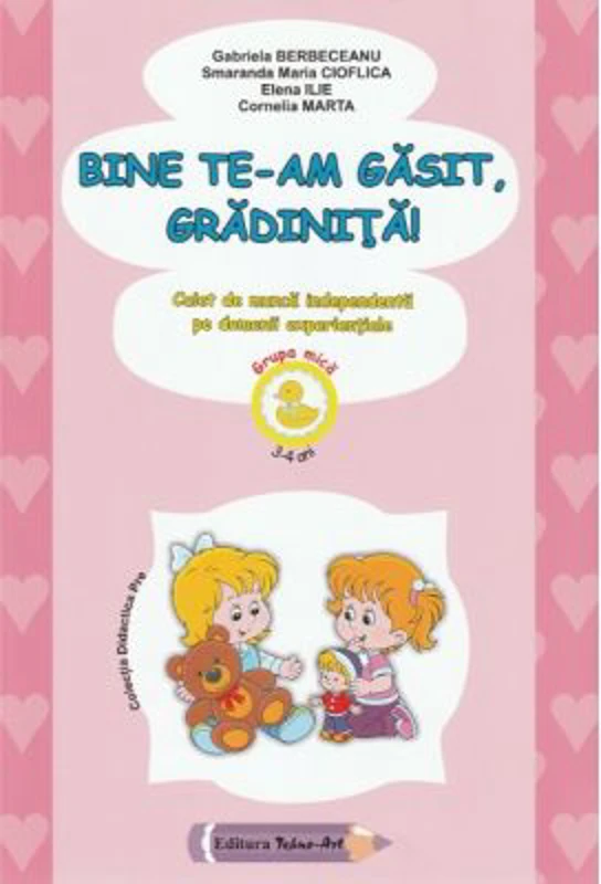 Bine te-am gasit, gradinita! 3-4 ani. Grupa mica - Gabriela Berbeceanu