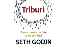 Triburi. Avem nevoie de tine sa ne conduci - Seth Godin