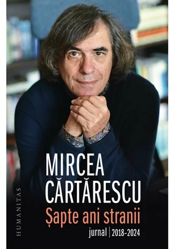 Mircea Cartarescu, Sapte ani stranii. Jurnal 2018–2024