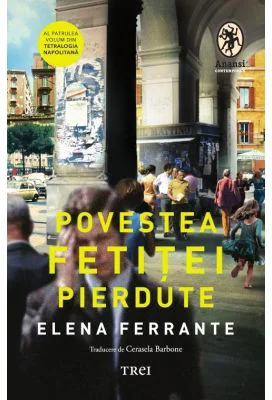 Povestea fetitei pierdute. Editie Tie-in. Tetralogia Napolitana, volumul 4 - Elena Ferrante