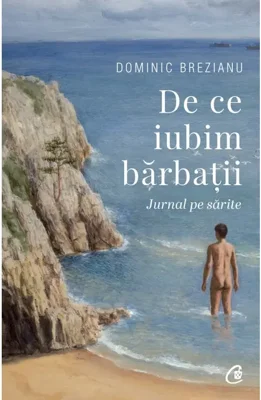 De ce iubim bărbații - Paperback brosat - Dominic Brezianu - Curtea Veche