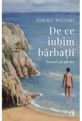 De ce iubim bărbații - Paperback brosat - Dominic Brezianu - Curtea Veche