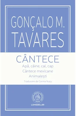 Cântece. - Paperback brosat - Gonçalo M. Tavares - Școala Ardeleană