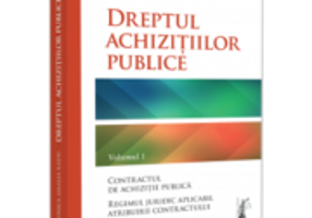 Dreptul achizitiilor publice. Volumul 1 Editia a 3-a - Monica Amalia Ratiu