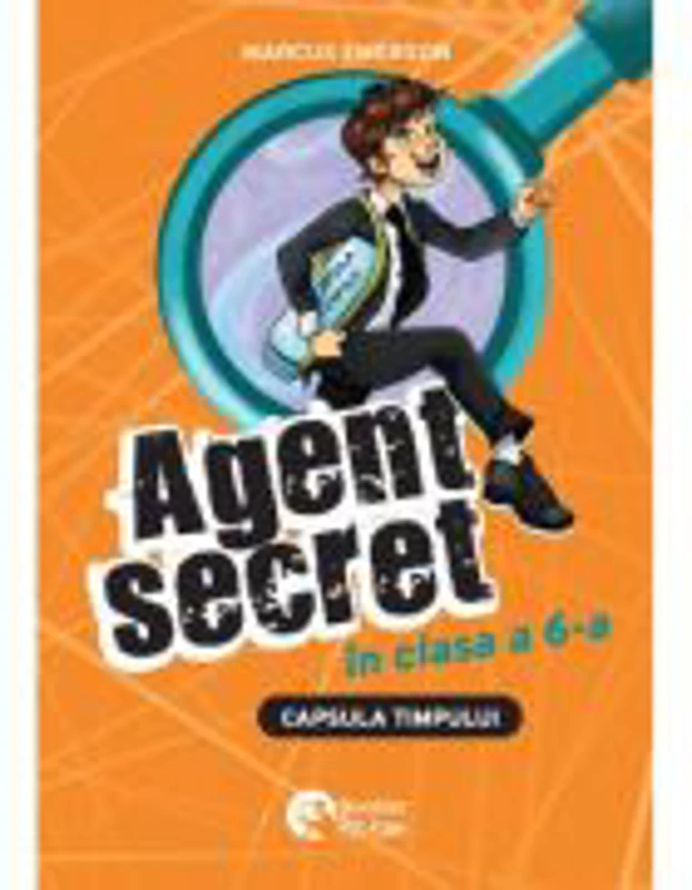 Agent secret in clasa a 6-a. Capsula timpului - Marcus Emerson