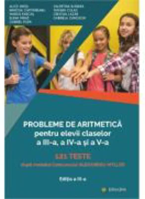 Probleme de aritmetica 121 de teste pentru clasele 3, 4, 5 - Alice Anita