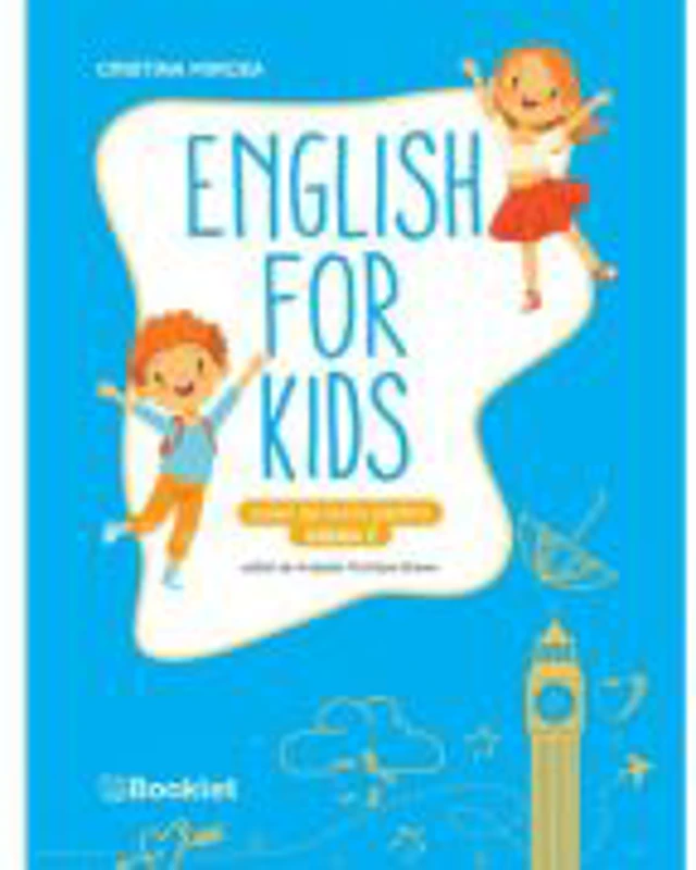 English for kids Caiet de lucru pentru clasa 1 - Cristina Mircea