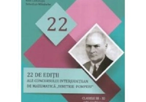21 editii ale concursului interjudetean de matematica Dimitrie Pompeiu, clasele 3-11 - Artur Balauca