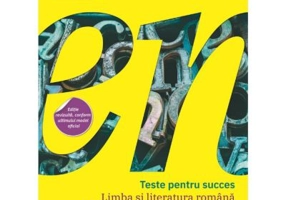 Teste pentru succes. Evaluarea Nationala 2024 Limba si Literatura Romana clasa 8