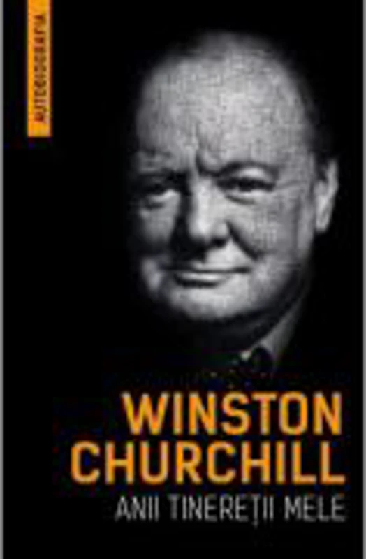 Anii tineretii mele - Winston Churchill