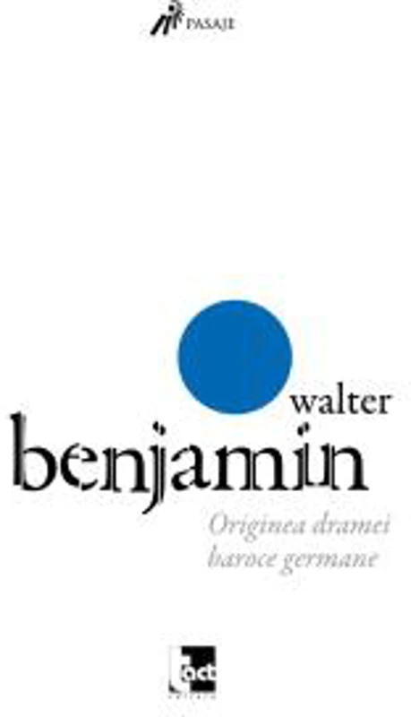 Originea dramei baroce germane - Paperback - Walter Benjamin - Tact