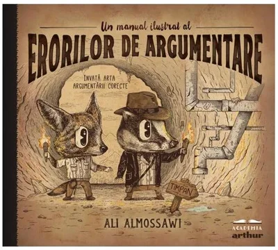 Un manual ilustrat al erorilor de argumentare - Hardcover - Ali Almossawi - Arthur