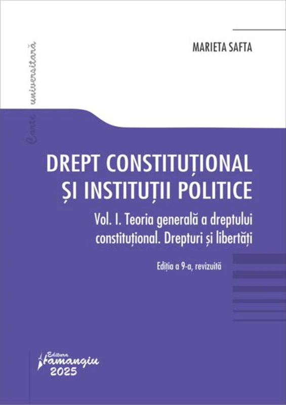 Drept constituțional și instituții politice. Vol. 1. Teoria generală a dreptului constituțional. Drepturi și libertăți - Paperback brosat - Marieta Safta - Hamangiu