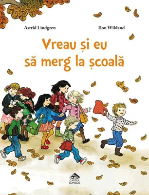 Vreau și eu să merg la școală - Hardcover - Astrid Lindgren - Cartea Copiilor