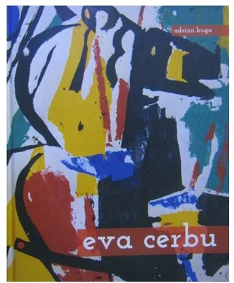 Album Eva Cerbu - Monografie - Hardcover - Universitatea Națională de Arte București