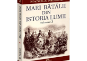 Mari batalii din istoria lumii, volumul 2 - Manole Neagoe