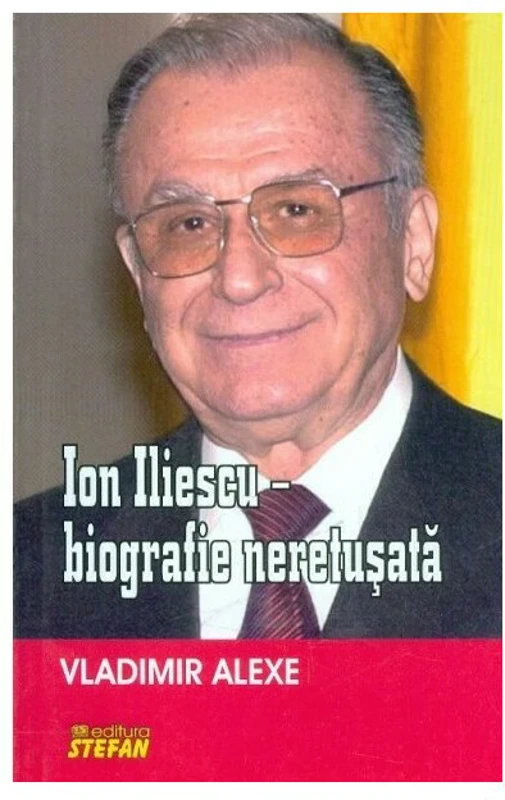 Ion Iliescu - Biografie neretusata