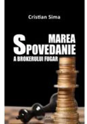 Marea spovedanie a brokerului fugar - Cristian Sima