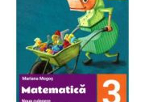 Matematica. Noua culegere pentru clasa a 3-a. Exercitii, probleme, jocuri - Mariana Mogos