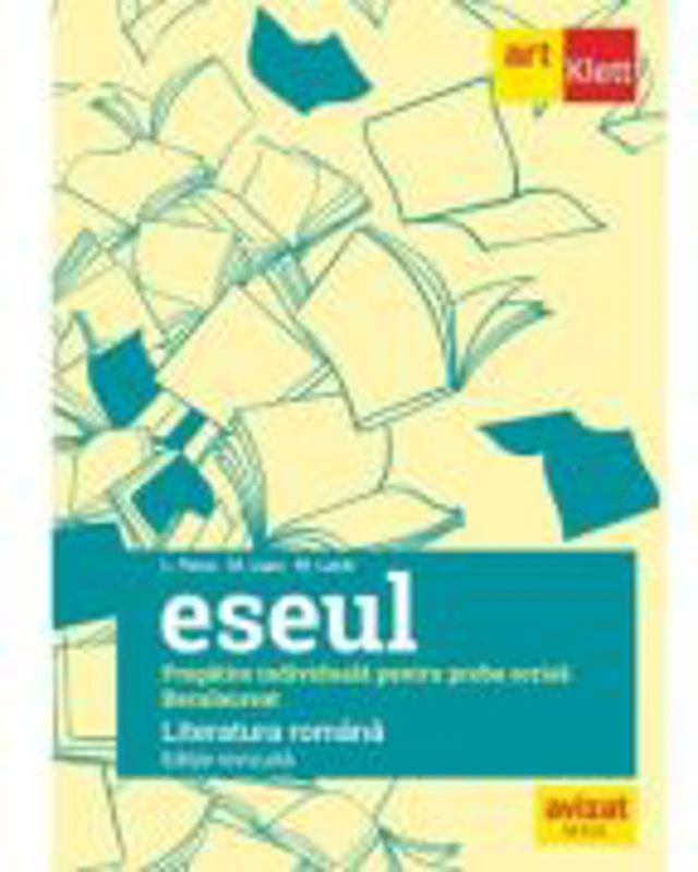 Eseul. Bacalaureat. Literatura Romana. Pregatire individuala pentru proba scrisa, editie revizuita - Liliana Paicu