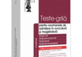 Teste-grila pentru examenele de admitere in avocatura si magistratura, editia a 5-a, revazuta si adaugita - Malina Tebies