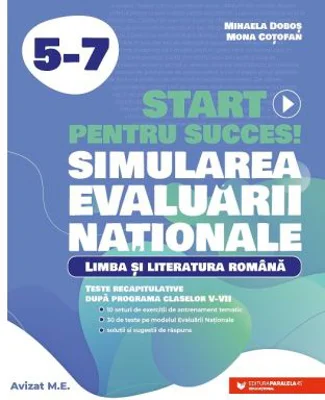 Start pentru succes la Evaluarea Nationala. Limba si literatura romana clasele 5-7 - Mihaela Dobos