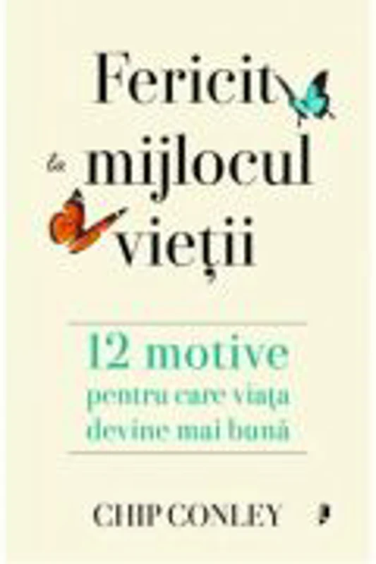 Fericit la mijlocul vietii - Chip Conley