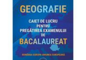 Bacalaureat. Caiet de Geografie