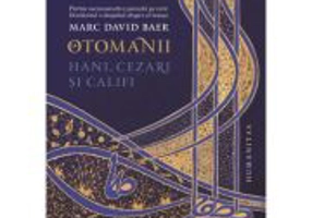 Otomanii. Hani, cezari si califi - Marc David Baer