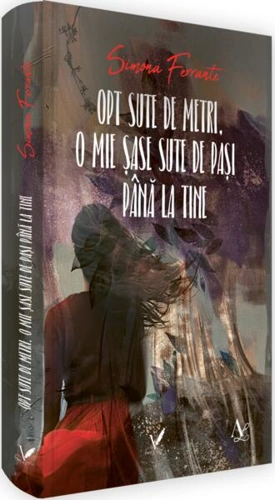 Opt sute de metri. O mie șase sute de pași până la tine - Paperback brosat - Editura pentru Artă și Literatură