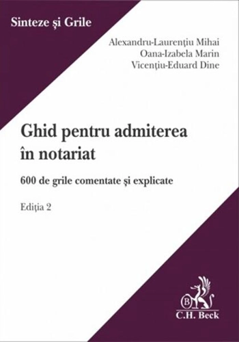 Ghid pentru admiterea în notariat. Ediția 2 - Paperback brosat - Alexandru-Laurențiu Mihai, Oana-Izabela Marin, Vicențiu-Eduard Dine - C.H. Beck