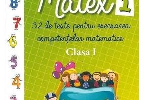 Matex - 32 de teste pentru exersarea competențelor matematice. Clasa a I-a - Paperback brosat - Camelia Burlan, Irina Negoiță, Roxana Gheorghe - Didactica Publishing House