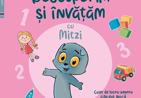 Descoperim și învățăm cu Mitzi. Caiet de lucru pentru GRUPA MICĂ (Vol. 1) - Paperback - Ana-Maria Ene, Gabriela Ioana Orosz, Monica Petrovan, Mariana Iulia Pitiș, Maria Florentina Romanescu, Gabriela Truțescu - Corint