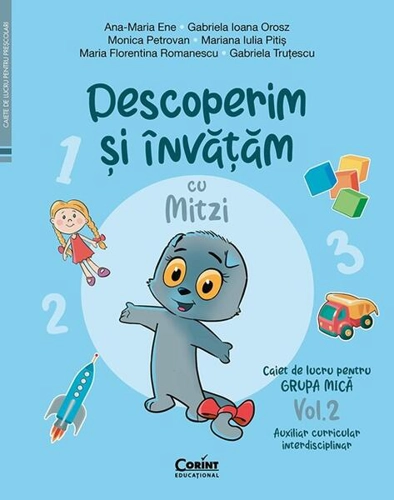 Descoperim și învățăm cu Mitzi. Caiet de lucru pentru GRUPA MICĂ (Vol. 2) - Paperback - Ana-Maria Ene, Gabriela Ioana Orosz, Monica Petrovan, Mariana Iulia Pitiș, Maria Florentina Romanescu, Gabriela Truțescu - Corint