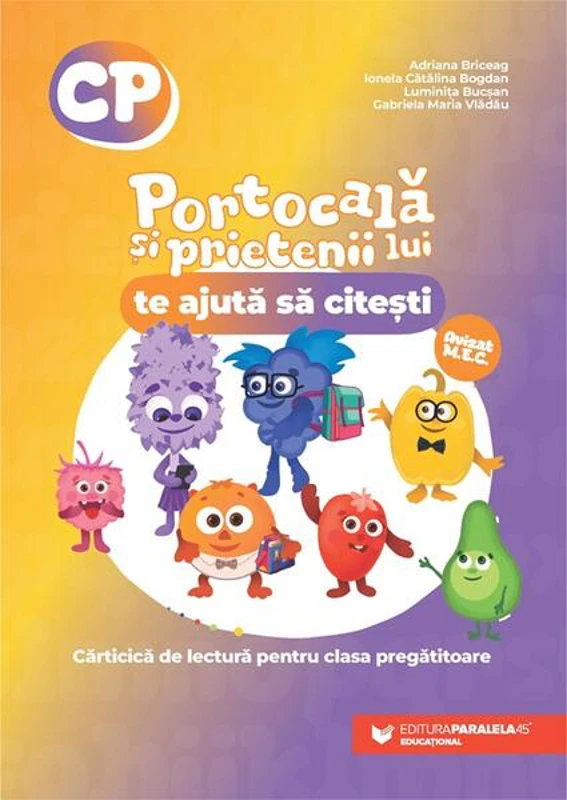 Portocală și prietenii lui te ajută să citești. Cărticică de lectură. Clasa pregătitoare - Paperback - Adriana Briceag, Ionela Cătălina Bogdan, Luminița Bucșan, Gabriela Vlădău - Paralela 45 educațional