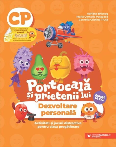 Portocală și prietenii lui. Dezvoltare personală. Clasa pregătitoare - Paperback - Adriana Briceag, Maria Cornelia Poștoacă, Cornelia Cristina Truță - Paralela 45 educațional