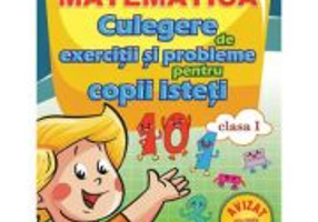 Matematica. Culegere de exercitii si probleme pentru copii isteti. Clasa 1 - Rodica Dinescu