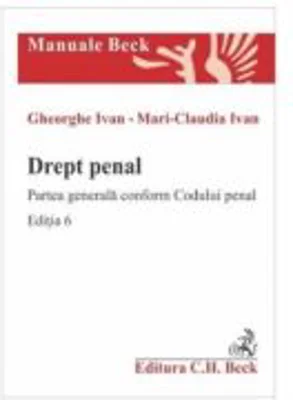 Drept penal. Partea generala conform Codului penal. Editia 6 - Gheorghe Ivan, Mari-Claudia Ivan