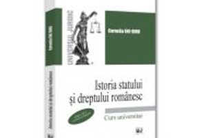 Istoria statului si dreptului romanesc, editia a 3-a, revazuta si adaugita - Cornelia Beatrice Gabriela Ene-Dinu