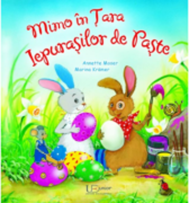 Mimo in Tara Iepurasilor de Paste - Annette Moser, Marina Kramer