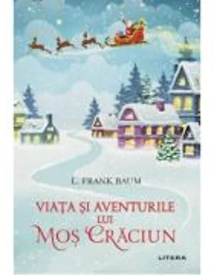 Viata si aventurile lui Mos Craciun - L. Frank Baum