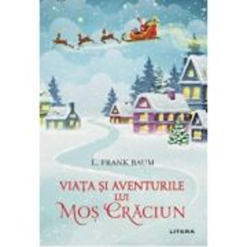 Viata si aventurile lui Mos Craciun - L. Frank Baum