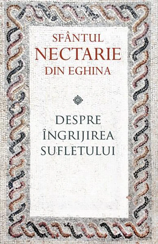 Despre îngrijirea sufletului - Paperback brosat - Sfântul Nectarie din Eghina - Sophia